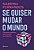 Livro SE QUISER MUDAR O MUNDO - FERNANDES - Imagem 1