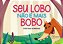 Livro Seu Lobo Não e Mais Bobo - Sobreira - Sinopsys - Imagem 1