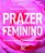 Livro Prazer Feminino: 100 Perguntas para Falar de Sexualidade e Liberdade - Nascimento - Matrix - Imagem 1