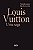 Livro Louis Vuitton: Uma Saga  Convencional - Stéphanie Bonvicini - Imagem 1