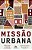 Livro Missao Urbana - Editora Mundo Crista - Imagem 1