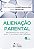 Livro ALIENACAO PARENTAL: IMPORTANCIA DA DETECCAO ASPECTOS LEGAIS E PROCESSUAIS - MADALENO/MADALENO - Imagem 1