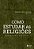 Livro Como Estudar as Religioes - Metodologias e Estrategias - Silveira - Imagem 1