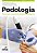 Livro Podologia Técnicas e Especializações Podológicas - Imagem 1