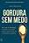 Livro Gordura sem Medo:  por Que a Manteiga, a Carne e o Queijo Devem Fazer Parte da Dieta - Imagem 1