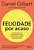 Livro Felicidade por Acaso: Como Equilibrar as Expectativas do Futuro para Alcanc - Gilbert - Imagem 1