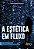 Livro Estetica em Fluxo: Experiencia e Devir entre Artemidia e Comunicacao - Freitas - Imagem 1