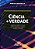 Livro Ciencia e Verdade: a Verdade Cientifica e Suas Implicacoes para o Ensino de - Serzedello - Imagem 1