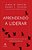 Livro Aprendendo a Liderar: os Cinco Fundamentos para se Tornar Um Lider Exemplar - Imagem 1
