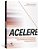 Livro Acelere: Tenha Agilidade Estratégica num Mundo em Constante Transformação - Imagem 1