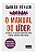 Livro O Manual do Líder: o Modelo de Gestao Definitivo para Lideres Novos e Experientes - Imagem 1