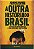 Livro Outra Historia do Brasil, A - Nunes - Imagem 1