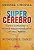 Livro Supercérebro Como Expandir o Poder Transformador da Sua Mente - Chopra - Imagem 1