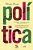 Livro Politica - Como Decifrar o Que Significa a Politica e Nao Ser Passado para - Moraes - Imagem 1