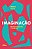 Livro Imaginacao: Reinventando a Cultura - Porto - Imagem 1