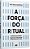 Livro A Força do ritual - Imagem 1