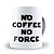 Baby Yoda - Grogu - No coffee, no force - Imagem 3