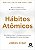 Hábitos Atômicos: um Método Fácil e Comprovado de Criar Bons Hábitos e se Livrar dos Maus (Jefte) - Imagem 1