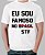 Camiseta Eu Sou Famoso no Brasil/STF - Imagem 6