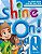 SHINE ON! 1 STUDENT BOOK WITH ONLINE PRACTICE PACK - 1ST ED - Imagem 1