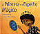 A Princesa e o Espelho Mágico - Imagem 1