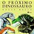 O Próximo Dinossauro - Col. Roda-Pião - Imagem 1