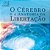 O Cérebro e a Anatomia da Libertação - Imagem 1