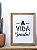Poster frase A Vida Presta - Imagem 1