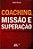 Coaching, Missão E Superação - Imagem 1