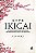 Ikigai: Os cinco passos para encontrar seu propósito de vida e ser mais feliz - Imagem 1