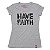 Camiseta Feminina Have Faith - Imagem 4