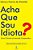 Acha Que Sou Idiota? Uma crônica do mundo corporativo - Imagem 1