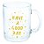Caneca Vidro - Have a Good Day - Imagem 1