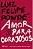 Amor Para Corajosos - Luiz Felipe Pondé - Imagem 1