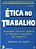 Ética no Trabalho - Barbara Ley Tofler - Imagem 1