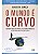 O mundo é curvo - Perigos ocultos para a economia mundial - David M. Smick - Imagem 1