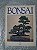 Bonsai - O Centenário arte Japonesa - Imagem 1