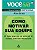 Como motivar sua equipe - Anne Bruce - Você SA - Imagem 1