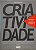 Criatividade: Abrindo o Lado Inovador da Mente - José Predebon - Imagem 1