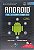 Android para Desenvolvedores - Lúcio Camilo Oliva Pereira e Michel Lourenço da Silva (Acompanha CD) - Imagem 1