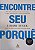 Encontre seu porquê - Simon Sinek, David Mead e Peter Docker - Imagem 1