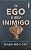 ​​​​​​​O Ego é Seu Inimigo: Como Dominar Seu Pior Adversário - Ryan Holiday - Imagem 1