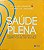 Saúde Plena: equilibre sua alimentação e seus hábitos para uma vida mais feliz - Dr. Juliano Pimentel e Dr. Paulo Bittencourt - Imagem 1
