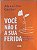 Você Não É a Sua Ferida: Ressignifique Sua Vida Todos os Dias - Alexandro Gruber - Imagem 1