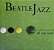 CD - Beatle Jazz ‎– All You Need - Imagem 1