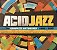 CD - Acid Jazz - The Complete Anthology : 1968 / 2010 (Vários Artistas) (Digipack) (3 CDs) - Imagem 1