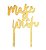 Topo de bolo acrílico dourado - MAKE A WISH - Imagem 1