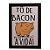 Quadro Decorativo Bacon a Vida - Imagem 1