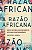 A Razão Africana Breve História do Pensamento Africano Contemporâneo - Imagem 1
