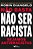 Não basta não ser racista sejamos antirracistas - Imagem 1